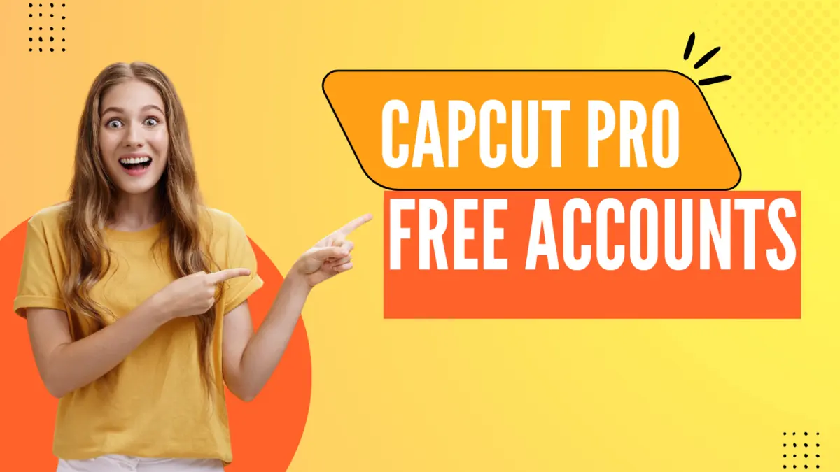 CAPCUT Pro Free Accounts